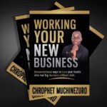 Working your new business by Chrophet Muchinezuro